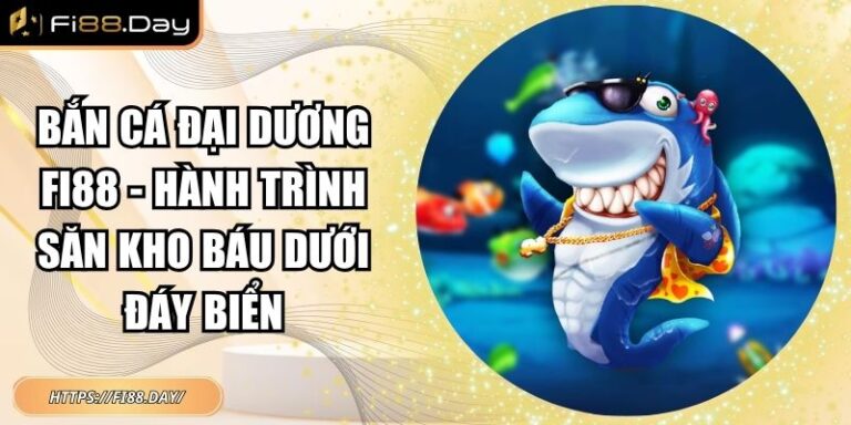 Bắn Cá Đại Dương Fi88 - Hành Trình Săn Kho Báu Dưới Đáy Biển 6 Bắn Cá Đại Dương