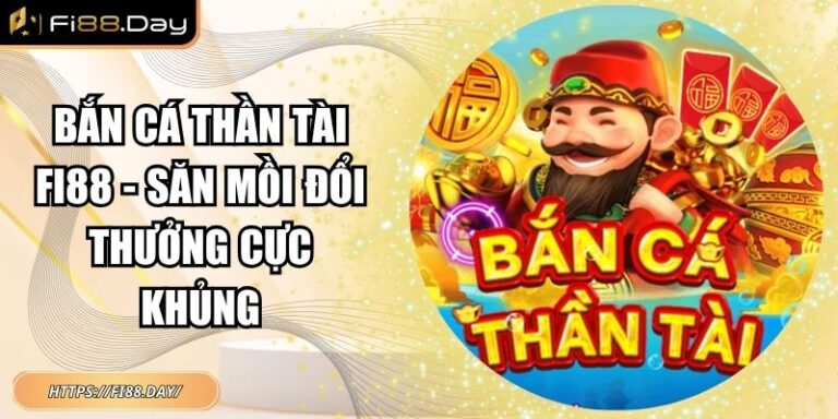 Bắn Cá Thần Tài Fi88 - Săn Mồi Đổi Thưởng Cực Khủng 7 Bắn Cá Thần Tài