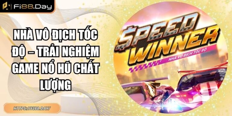 Nhà Vô Địch Tốc Độ – Trải Nghiệm Game Nổ Hũ Chất Lượng 8 Nhà vô địch tốc độ