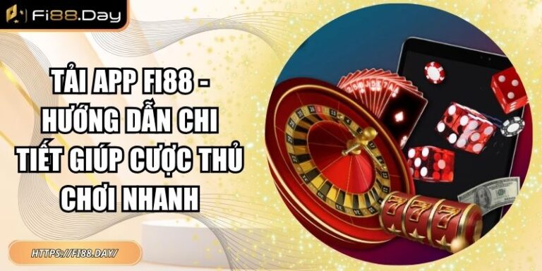 Tải App Fi88 - Hướng Dẫn Chi Tiết Giúp Cược Thủ Chơi Nhanh 1 Tải app Fi88